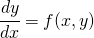 \begin{align*} \cfrac{dy}{dx} = f(x,y) \end{align*}